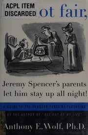 Cover of: It's not fair, Jeremy Spencer's parents let him stay up all night!: a guide to the tougher parts of parenting