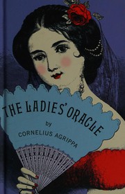 The ladies' oracle by Cornelius Agrippa