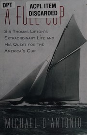 Cover of: A full cup: Sir Thomas Lipton's extraordinary life and his quest for the America's Cup
