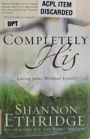 Cover of: Completely His: loving Jesus without limits