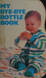 My bye-bye bottle book by Jane Gelbard