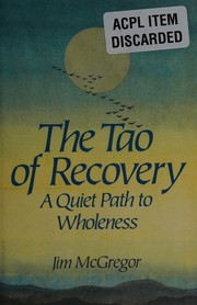 Cover of: The Tao of recovery: a quiet path to wholeness