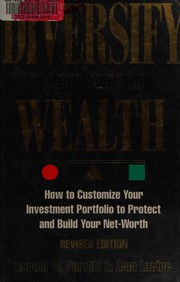 Cover of: Diversify your way to wealth: how to customize your investment portfolio to protect and build your net worth