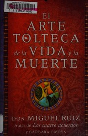 Cover of: El arte Tolteca de la vida y la muerte