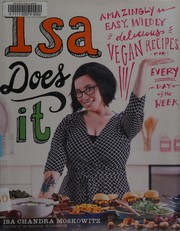 Cover of: Isa does it: amazingly easy, wildly delicious vegan recipes for every day of the week
