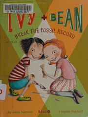 Ivy and Bean break the fossil record by Annie Barrows