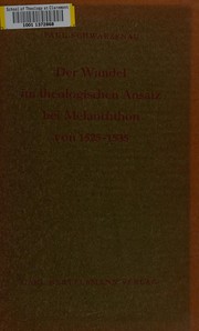 Cover of: Der Wandel im theologischen Ansatz bei Melanchthon von 1525-1535 by Paul Schwarzenau