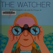 Cover of: The watcher: the story of Jane Goodall
