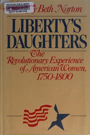 Cover of: Liberty's daughters: the Revolutionary experience of American women, 1750-1800