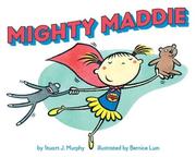 Mighty Maddie by Stuart J. Murphy