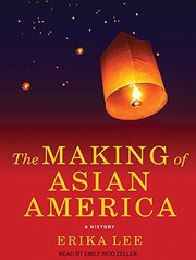 The making of Asian America by Erika Lee