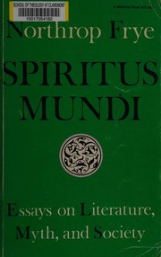 Cover of: Spiritus mundi: essays on literature, myth, and society