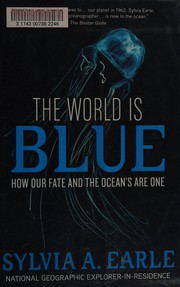 Cover of: The world is blue: how our fate and the ocean's are one