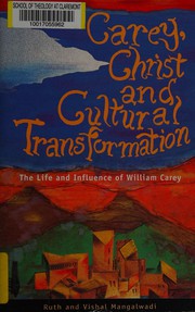 Carey, Christ, and cultural transformation by Ruth Mangalwadi, Vishal Mangalwadi