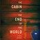 Cover of: The Cabin at the End of the World