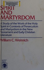 Cover of: Spirit and martyrdom: a study of the work of the Holy Spirit in contexts of persecution and martyrdom in the New Testament and early Christian literature