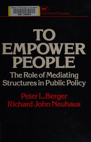 Cover of: To empower people: the role of mediating structures in public policy