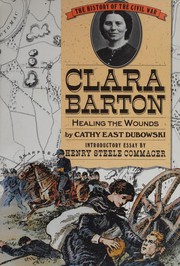 Clara Barton Healing the Wounds by Cathy East Dubowski