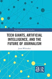 Cover of: Tech Giants, Artificial Intelligence, and the Future of Journalism by Jason Paul Whittaker