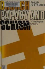 Church, papacy, and schism by Philip Sherrard