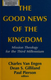 The Good news of the kingdom by Charles Edward van Engen, Dean S. Gilliland, Paul Everett Pierson, Charles Van Engen