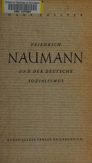 Friedrich Naumann und der deutsche Sozialismus by Hans Voelter