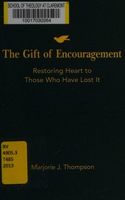 Cover of: The gift of encouragement: restoring heart to those who have lost it