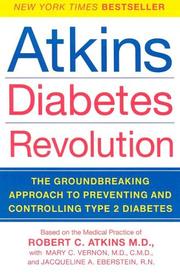 Cover of: Atkins Diabetes Revolution: The Groundbreaking Approach to Preventing and Controlling Type 2 Diabetes