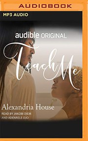 Cover of: Teach Me by Alexandria House, Jakobi Diem, Adenrele Ojo