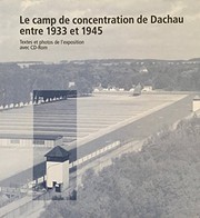 Cover of: Le camp de concentration de Dachau entre 1933 et 1945 (Textes et photos de l'exposition avec CD-Rom