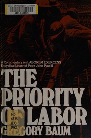 Cover of: The priority of labor: a commentary on Laborem exercens, encyclical letter of Pope John Paul II