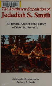 Cover of: The Southwest expedition of Jedediah S. Smith: his personal account of the journey to California, 1826-1827