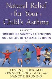 Cover of: Natural relief for your child's asthma: a guide to controlling symptoms & reducing your child's dependence on drugs