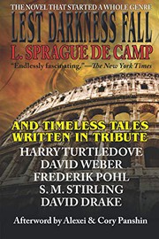 Cover of: Lest Darkness Fall & Timeless Tales Written in Tribute by L. Sprague De Camp, Frederik Pohl, David Drake, S. M. Stirling, David Weber, Harry Turtledove, Alexei Panshin, Cory Panshin