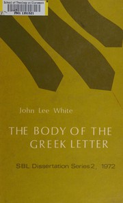 Cover of: The form and function of the body of the Greek letter: a study of the letter-body in the non-literary papyri and in Paul the Apostle