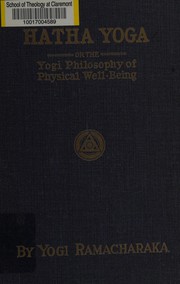 Cover of: Hatha yoga, or, The yogi philosophy of physical well-being: with numerous exercises