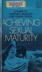 Cover of: Achieving sexual maturity: a guide to Christian morality for young people