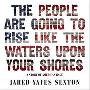 Cover of: The People Are Going to Rise Like the Waters Upon Your Shore Lib/E: A Story of American Rage