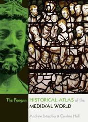 Cover of: The Penguin Historical Atlas of the Medieval World by Andrew Jotischky, Caroline Hull