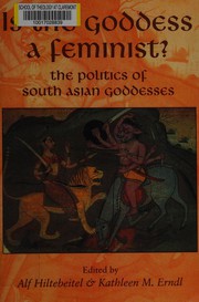 Cover of: Is the Goddess a Feminist: The Politics of South Asian Goddesses Ed Alf Hiltebeitel