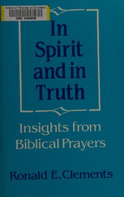 Cover of: In spirit and in truth: insights from Biblical prayers