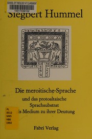 Cover of: Die meroitische Sprache und das protoaltaische Sprachsubstrat als Medium zu ihrer Deutung: mit Äquivalenten von grammatischen Partikeln und Wortgleichungen