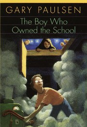 Cover of: The Boy Who Owned The School by Gary Paulsen