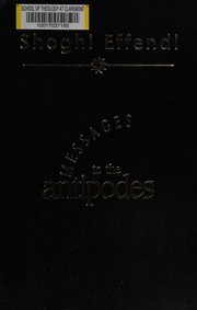 Cover of: Messages to the Antipodes: communications from Shoghi Effendi to the Bahá'í communities of Australasia