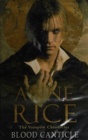 Cover of: Blood Canticle (Vampire Chronicles) by Anne Rice