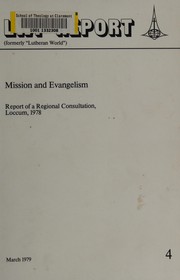 Cover of: Mission and evangelism: a Lutheran World Federation consultation for North America, the Nordic Countries, and the Federal Republic of Germany, Evangelical Academy, Loccum, FRG, November 26-December 2, 1978.