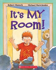 It's My Room! by Robert N. Munsch, Michael Martchenko