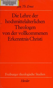 Die Lehre der hochmittelalterlichen Theologen von der vollkommenen Erkenntnis Christi by Johannes Theodorus Ernst