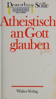 Cover of: Atheistisch an Gott glauben: Beiträge zur Theologie
