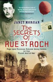 The secrets of Rue St Roch : hope and heroism behind enemy lines in the First World War